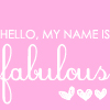 Pink background with white text reading 'HELLO, MY NAME IS fabulous' and three heart symbols below.