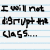 Pixelated text on lined paper background reads "I will not disrupt the class..." with visible ellipsis.
