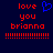Red pixelated text 'love you brianna' with a blue heart symbol above the right side, and two of red exclamation marks below