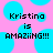 Pixelated text on a pink background with blue circles reads 'Kristina is AMAZiING!!!' in black block letters.