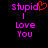 Pixelated text 'stupid I Love You' in purple with a red heart replacing the 'i' in 'stupid', displayed on a black background.