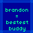 Two identical pixelated blue display green text reading 'brandon = bestest buddy' with light blue lines