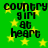 Green background with yellow stars and black text reading 'country girl at heart' in pixelated font.