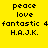 Yellow background with black pixelated text reading peace love fantastic 4 H.A.J.K. in two , where the word 'fantastic' is highlighted by an orange rectangle that shifts position between observations