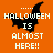 Orange background with white text reading 'HALLOWEEN IS ALMOST HERE!!' and a black bat silhouette in three different poses.