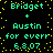 Pixelated green text on black background with yellow dots, repeating 'Bridget + Austin for evrr 6.3.07' in two identical vertical