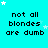 Cyan background with repeated text "not all blondes are dumb" in black pixelated font, scattered white and light blue stars.