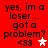 Red background with black text reading "yes, im a loser... got a problem? <33" and two star symbols in white and pink.