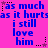 A static image with a bright pink background displays repeated blue text reading "as much as it hurts i still love him" in three , each containing the phrase six times