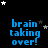Black background with blue pixelated text 'brain taking over!' repeated , scattered white and gray stars, one gray square in bottom-right corner
