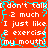 Red background with white text repeating 'I don't talk 2 much I just like 2 exercise my mouth!' and cyan pixelated lines across the image.