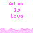 Pixelated text 'Adam Is Love' in pink on white background with pink decorative borders, displayed across multiple repeated sections.