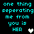 Pixelated cyan text on black background reads "one thing seperating me from you is HER" with a heart symbol, showing animation where the heart changes color between white and gray.