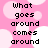 Pixelated text on a pink background with white circular shapes, displaying the phrase "What goes around comes around" in black block letters.