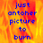 Blue pixelated text reads "just antoher picture to burn" over a fiery orange-yellow background with visible flame patterns.