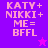Pixelated text reads KATY + NIKKI + ME = BFFL on purple and pink backgrounds with a star symbol.