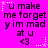 A static image with a bright pink background displays repeated text "u make me forget yim mad at u <3" in black pixelated font, surrounded by white star and dotted line decorations.