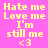 Pixelated text on a pink background with purple accents, displaying 'Hate me Love me I'm still me <3' in yellow and white lettering.