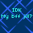 Blue background with light blue pixelated pattern and cyan text reading "IDK My bff jill?" repeated in four quadrants