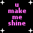Black background with white star shapes and pink text reading "u make me shine" in four identical quadrants.