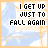 identical pixelated displays the text "I GET UP JUST TO FALL AGAIN" over a light blue background with faint white cloud shapes and thin orange lines