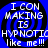 Blue and black spiral background with white pixelated text reading "I CON MAKING IS HYPNOTIC like me!!!" in four identical quadrants.