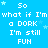 Blue background with white pixelated text repeating 'So what if I'm a DORK I'm still FUN' and light blue stars scattered throughout.