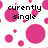 Pixelated pink circles float on a white background with black text reading 'currently single' in blocky font.