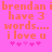 Pixelated text on pink background with orange letters and pink hearts, showing 'brendan i have 3 words... i love u' in two side-by-side