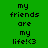 Green background with repeated pixelated text 'my friends are my life!<3' in three , each containing identical static text