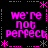 Pixelated text 'we're not perfect' repeated in four quadrants with pink decorative borders on black background.