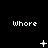 Black background with white pixelated text 'Whore' repeated across three , each containing three instances of the text with varying pixelated symbols below them