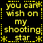 Yellow pixelated text on black background reads "you can wish on my shooting star" with asterisks and dotted lines forming a pattern
