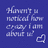 Blue background with white text reading 'Haven't u noticed how crazy I am alone w' and a heart symbol, plus pink text 'JEEZ!!!!!!'