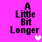 A pink background displays black pixelated text reading "A Little Bit Longer" with a white heart symbol in the bottom-right corner of one frame.