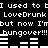 Pixelated text repeats 'I used to LoveDrunk but now I'm hungover!!!' with horizontal bar patterns below each line on a black background.