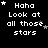 Pixelated text and star symbols animate on a black background, with text reading "Haha Look at all those stars" and varying star positions across frames.