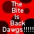 Red background with dark circular shapes and white text reading "The Bite Is Back Dawgs!!!!!" in a pixelated font.