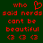 Red pixelated text on dark green background reads 'who said nerds cant be beautiful' with heart symbol and three '<3' symbols.