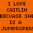 Pixelated text on four colored quadrants reads "I LOVE CAITLIN BECUASE SHE IS A JUMPROPER!" with orange, green, cyan, and olive backgrounds.