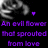 A black background displays a grayscale hand gesture with a heart symbol above it, accompanied by purple text reading "An evil flower that sprouted from love." The same elements appear in blue and pink variations.