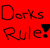 Red background with pixelated dark brown text reading 'Dorks Rule!' and a black exclamation mark symbol.