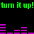 Green pixelated text 'turn it up! turn it up!' appears above and below a purple audio equalizer on black background.