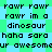 Pixelated text in black reads 'rawr rawr rawr im a dinosaur hahaha ur awesom' on alternating green and light blue background squares.