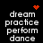 Pixelated text 'dream practice perform dance' in white on black background with red heart and red dot cluster symbols.