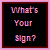 Pixelated text reads "What's Your Sign?" in multicolored block letters on a black background with layered pink and dark red borders.