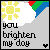 Pixelated icon with yellow sun, white cloud, and rainbow corner, displaying text 'you brighten my day' and small black heart.