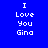 Blue background with white pixelated text reading "I Love You Gina" arranged in two vertical , each containing the full phrase