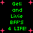 Green pixelated text on black background with pink starbursts, displaying 'Geli and Livie BFF'S 4 LIFE!' in two identical vertical