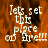 White text on orange background reads "Let's set this place on fire!!!" with a gray on the right side